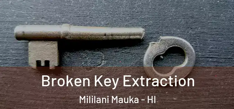 Broken Key Extraction Mililani Mauka - HI