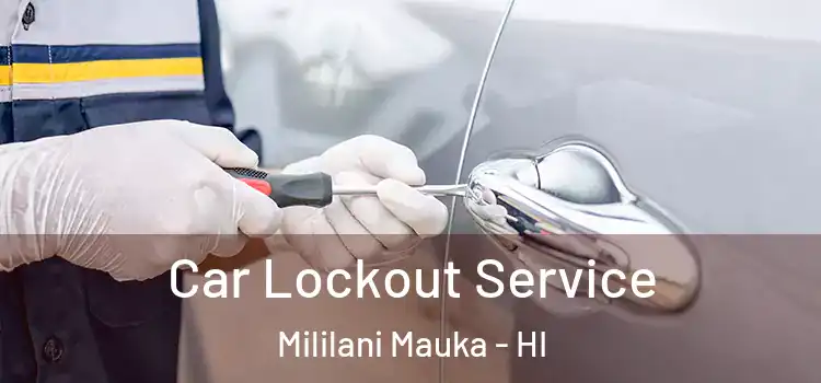 Car Lockout Service Mililani Mauka - HI