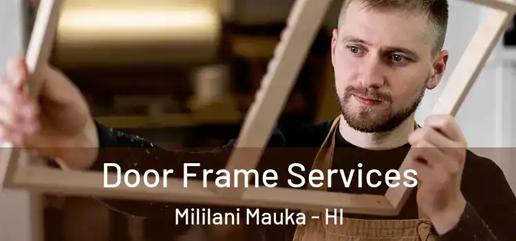  Door Frame Services Mililani Mauka - HI