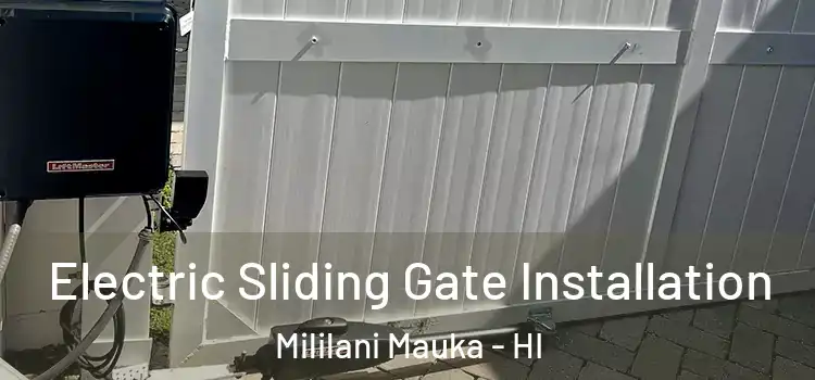 Electric Sliding Gate Installation Mililani Mauka - HI