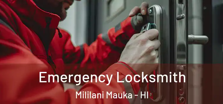 Emergency Locksmith Mililani Mauka - HI