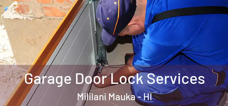  Garage Door Lock Services Mililani Mauka - HI