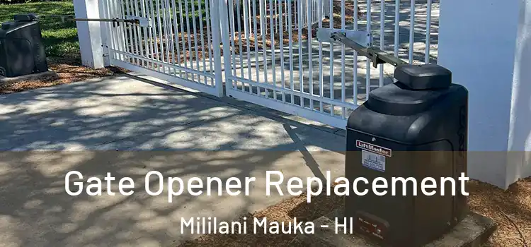 Gate Opener Replacement Mililani Mauka - HI