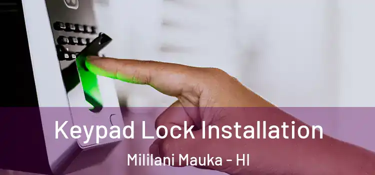 Keypad Lock Installation Mililani Mauka - HI
