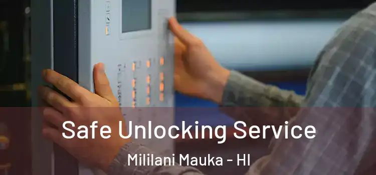  Safe Unlocking Service Mililani Mauka - HI